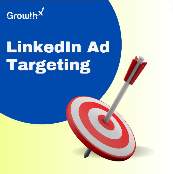 A target with a title LinkedIn Ad Targeting, and a Growth-X logo