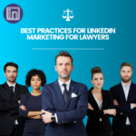 LinkedIn Marketing for Lawyers: Best Practices