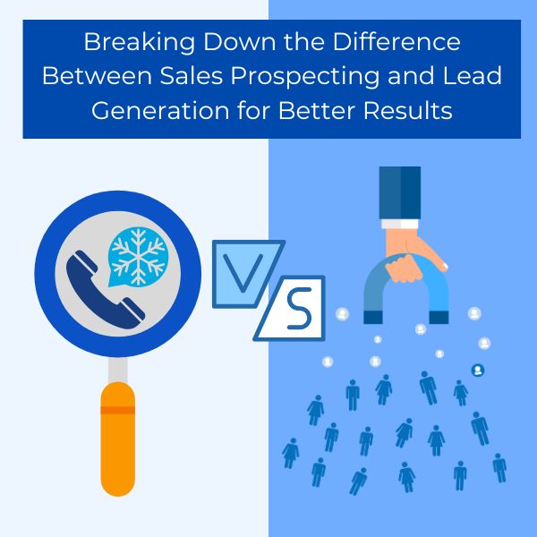 Feature image for the blog titled 'Breaking Down the Difference Between Sales Prospecting and Lead Generation for Better Results.' The image shows a split concept: on the left, a magnifying glass with a cold call icon represents sales prospecting; on the right, a hand holding a magnet attracting people represents lead generation, with a 'VS' symbol in the center.