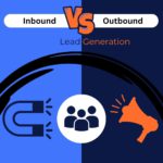 Inbound vs. Outbound Lead Generation: Which Strategy Delivers Better B2B Results?