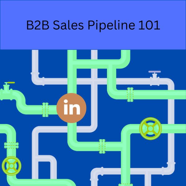 B2B Sales Pipeline 101 illustration with interconnected green pipes representing a structured sales process, featuring the LinkedIn logo to signify outreach and lead generation.