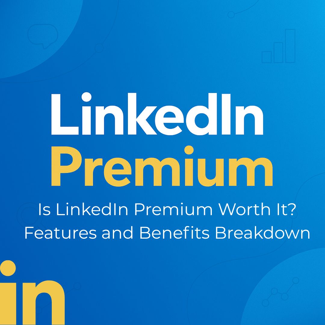 Promotional graphic with the text “LinkedIn Premium – Is LinkedIn Premium Worth It? Features and Benefits Breakdown” on a LinkedIn-blue background with gold and white text elements.