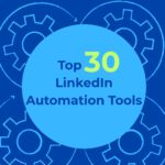 Top 30 LinkedIn Automation Tools