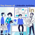 The Power of LinkedIn Articles: Why You Should Be Publishing on the Platform