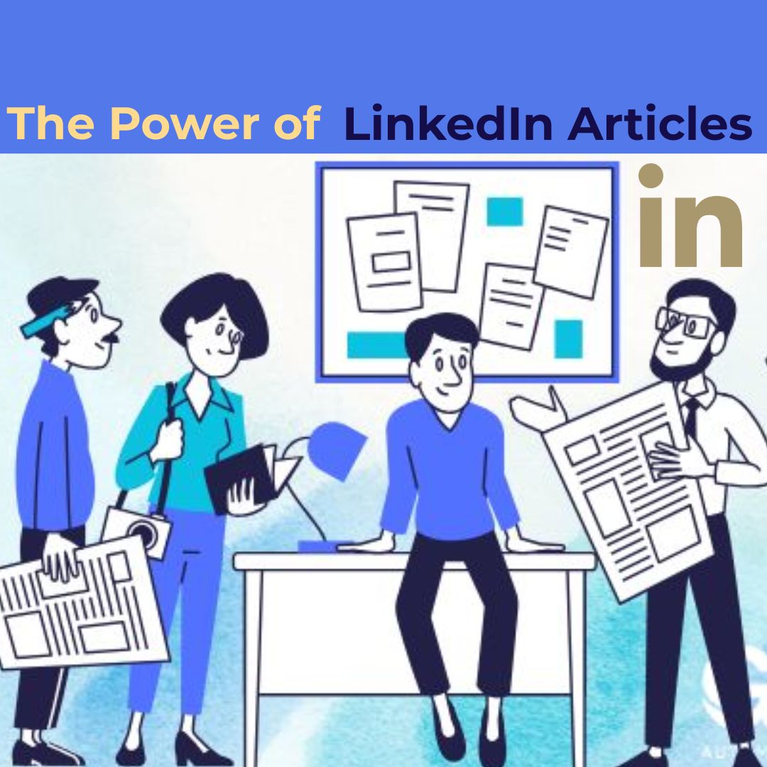 Illustration of four professionals discussing LinkedIn articles, with documents and the LinkedIn logo in the background, under the title “The Power of LinkedIn Articles.”